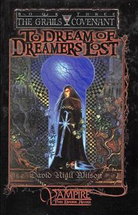 Cover image for To Dream of Dreamers Lost: Book 3 of the Grails Covenant Trilogy