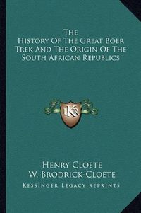 Cover image for The History of the Great Boer Trek and the Origin of the South African Republics