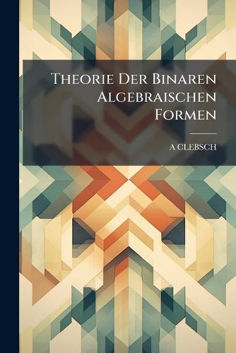 Cover image for Theorie Der Binaren Algebraischen Formen