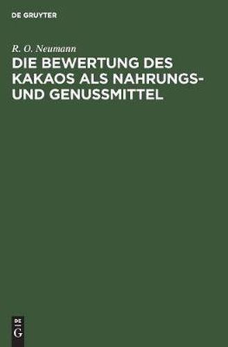 Cover image for Die Bewertung Des Kakaos ALS Nahrungs- Und Genussmittel: Experimentelle Versuche Am Menschen