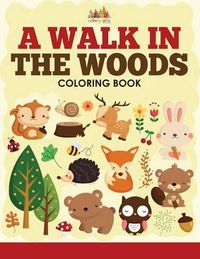 Cover image for A Walk in the Woods Coloring Book