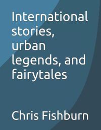 Cover image for International stories, urban legends, and fairytales