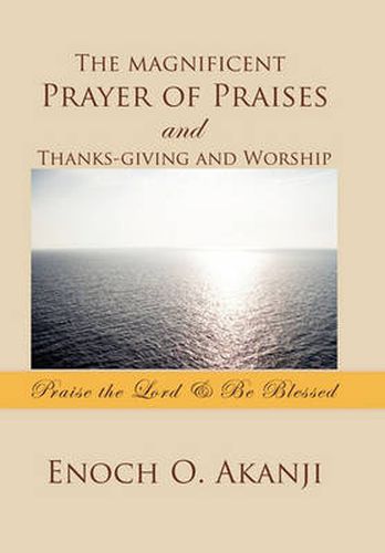 Cover image for The magnificent Prayer of Praises and Thanks-giving and Worship
