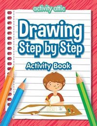 Cover image for Drawing Step by Step Activity Book