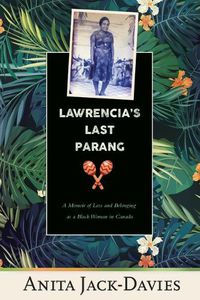 Cover image for Lawrencia's Last Parang: A Memoir of Loss and Belonging as a Black Woman in Canada