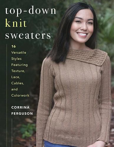 Cover image for Top-Down Knit Sweaters: 16 Versatile Styles Featuring Texture, Lace, Cables, and Colorwork