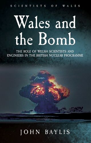 Cover image for Wales and the Bomb: The Role of Welsh Scientists and Engineers in the UK Nuclear Programme