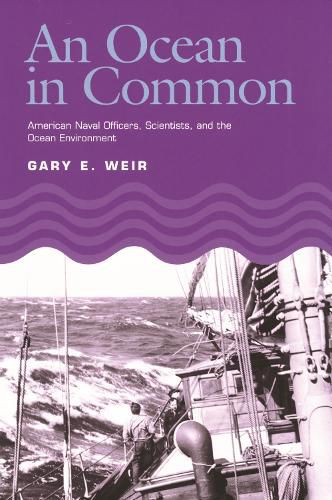 Cover image for An Ocean in Common: American Naval Officers, Scientists, and the Ocean Environment