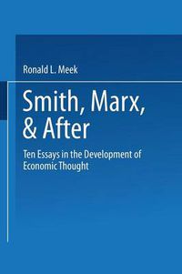 Cover image for Smith, Marx, & After: Ten Essays in the Development of Economic Thought