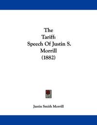 Cover image for The Tariff: Speech of Justin S. Morrill (1882)