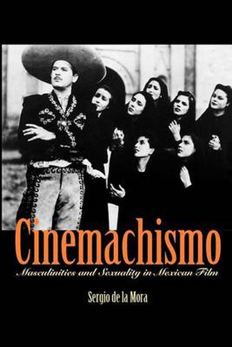 Cover image for Cinemachismo: Masculinities and Sexuality in Mexican Film
