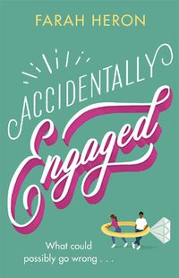 Cover image for Accidentally Engaged: deliciously romantic and feel-good - the perfect romcom for 2021