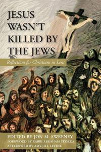 Cover image for Jesus Wasn't Killed by the Jews: Reflections for Christians in Lent