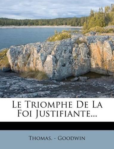 Cover image for Le Triomphe de La Foi Justifiante...