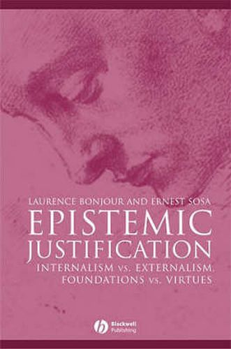 Cover image for Epistemic Justification: Internalism vs. Externalism, Foundations vs. Virtues