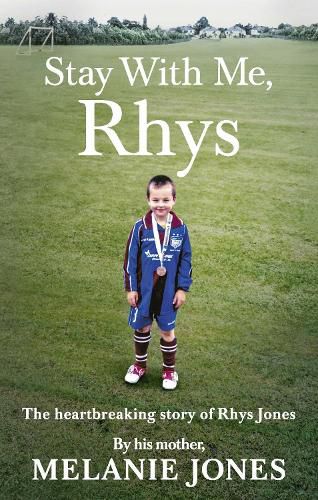 Cover image for Stay With Me, Rhys: The heartbreaking story of Rhys Jones, by his mother. As seen on ITV's new documentary Police Tapes