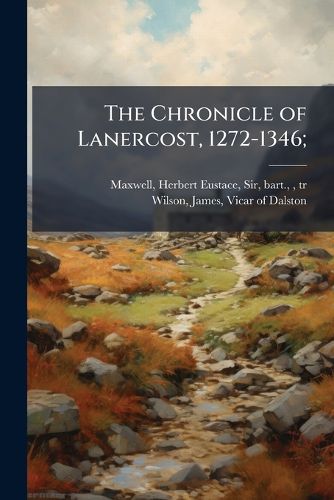 Cover image for The Chronicle of Lanercost, 1272-1346;