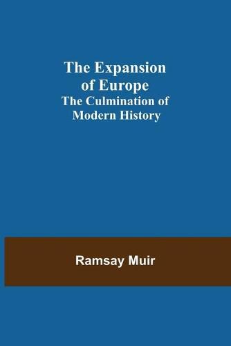 The Expansion of Europe; The Culmination of Modern History