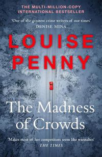 Cover image for The Madness of Crowds: Chief Inspector Gamache Novel Book 17