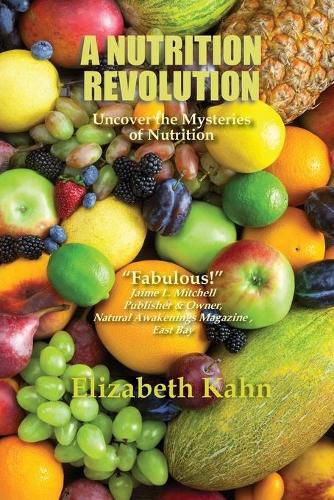 Cover image for A Nutrition Revolution: Uncover the Mysteries of Nutrition