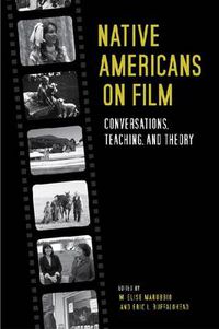 Cover image for Native Americans on Film: Conversations, Teaching, and Theory