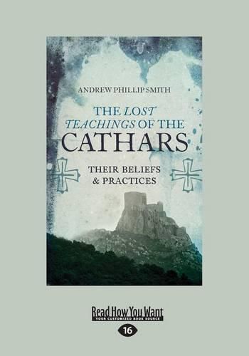 The Lost Teachings of the Cathars: Their Beliefs and Practices