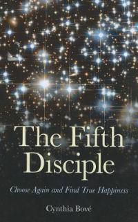 Cover image for Fifth Disciple, The - Choose Again and Find True Happiness