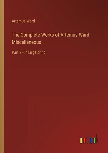 Cover image for The Complete Works of Artemus Ward; Miscellaneous