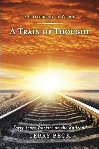 Cover image for Train of Thought: Forty Years Workin' on the Railroad