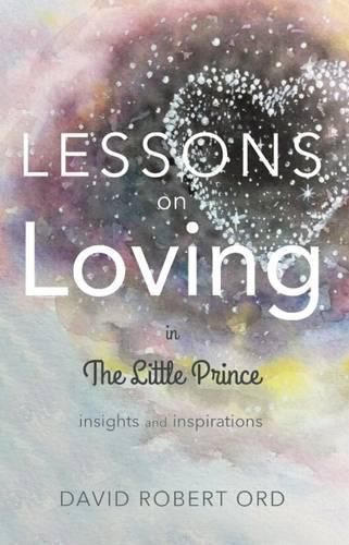 Cover image for Lessons on Loving in the Little Prince: Insights and Inspirations