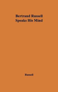 Cover image for Bertrand Russell Speaks His Mind