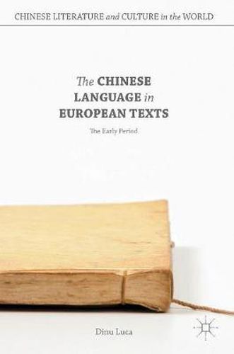 Cover image for The Chinese Language in European Texts: The Early Period