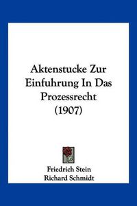 Cover image for Aktenstucke Zur Einfuhrung in Das Prozessrecht (1907)