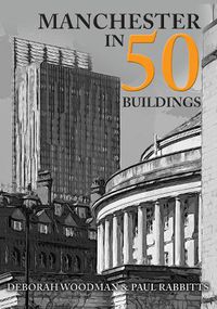 Cover image for Manchester in 50 Buildings