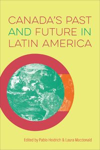 Cover image for Canada's Past and Future in Latin America