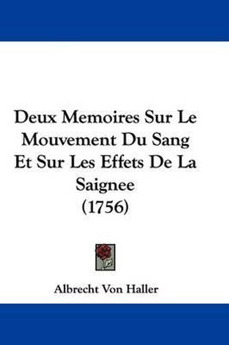 Cover image for Deux Memoires Sur Le Mouvement Du Sang Et Sur Les Effets de La Saignee (1756)