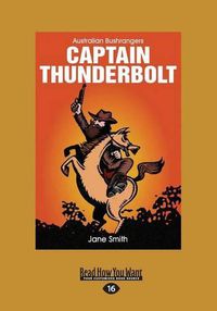 Cover image for Captain Thunderbolt: Australian bushrangers