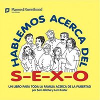 Cover image for Hablemos Acerca del S-E-X-O: Let's Talk about S-E-X, Spanish-Language Edition