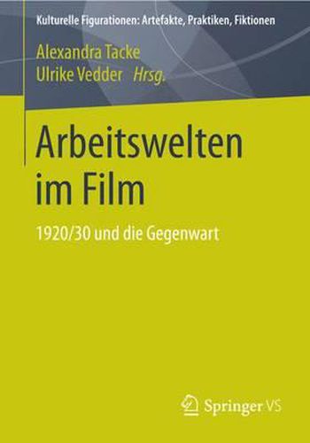 Cover image for Arbeitswelten im Film: 1920/30 und die Gegenwart