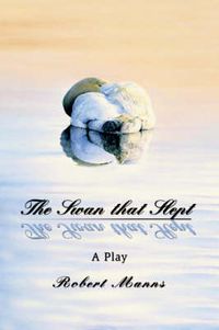 Cover image for The Swan That Slept: A Play