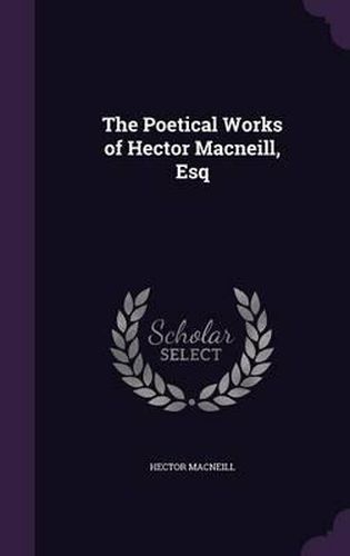 Cover image for The Poetical Works of Hector MacNeill, Esq