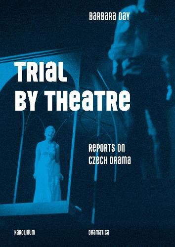 Cover image for Trial by Theatre: Reports on Czech Drama