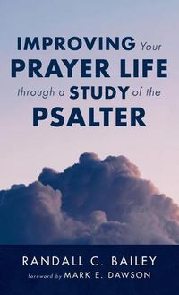 Cover image for Improving Your Prayer Life through a Study of the Psalter