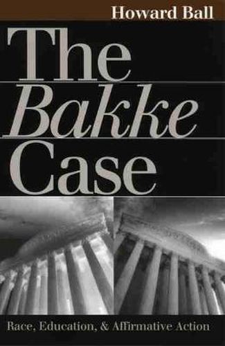 Cover image for The Bakke Case: Race, Education and Affirmative Action