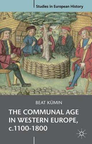 Cover image for The Communal Age in Western Europe, c.1100-1800: Towns, Villages and Parishes in Pre-Modern Society