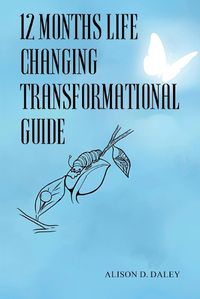 Cover image for 12 Months Life Changing Transformational Guide