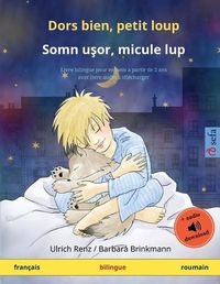 Cover image for Dors bien, petit loup - Somn u&#351;or, micule lup (francais - roumain): Livre bilingue pour enfants avec livre audio a telecharger