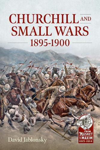 Cover image for Churchill and Small Wars, 1895-1900