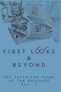 Cover image for First Looks and Beyond: The Collected Poems of Ted Kotcheff Vol 2