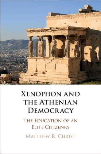 Cover image for Xenophon and the Athenian Democracy: The Education of an Elite Citizenry